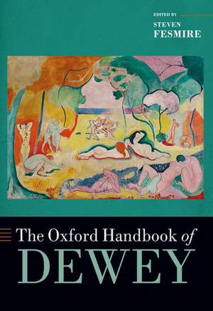 The Oxford Handbook of Dewey de Steven Fesmire