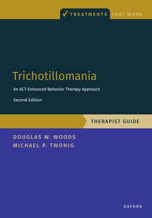 Trichotillomania: Therapist Guide: An ACT-enhanced Behavior Therapy Approach Therapist Guide de Michael P. Twohig