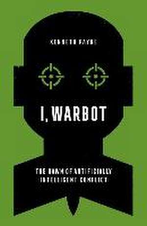 I, Warbot de Kenneth Payne