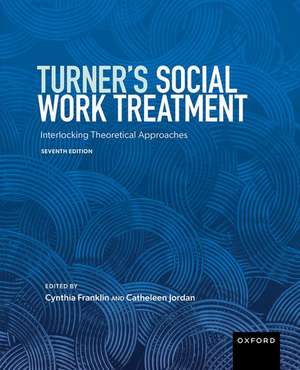 Turner's Social Work Treatment: Interlocking Theoretical Approaches de Cynthia Franklin