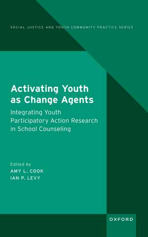 Activating Youth as Change Agents: Integrating Youth Participatory Action Research in School Counseling de Amy L. Cook
