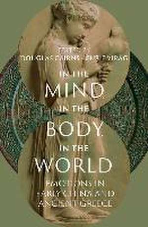 In the Mind, in the Body, in the World: Emotions in Early China and Ancient Greece de Douglas Cairns