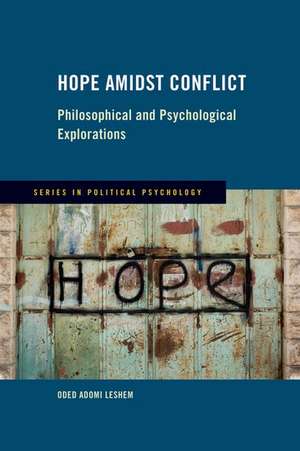 Hope Amidst Conflict: Philosophical and Psychological Explorations de Oded Adomi Leshem