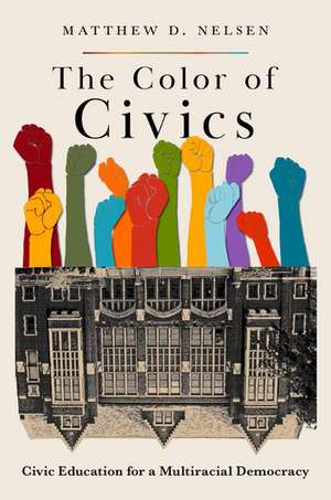 The Color of Civics: Civic Education for a Multiracial Democracy de Matthew D. Nelsen