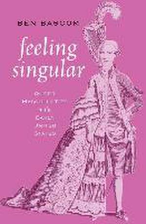 Feeling Singular: Queer Masculinities in the Early United States de Ben Bascom