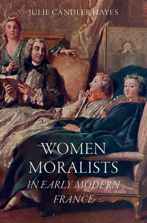 Women Moralists in Early Modern France de Julie Candler Hayes