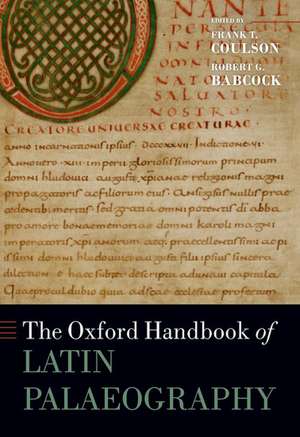 The Oxford Handbook of Latin Palaeography de Frank T. Coulson