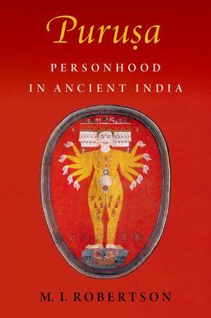 Puruṣa: Personhood in Ancient India de Matthew I. Robertson