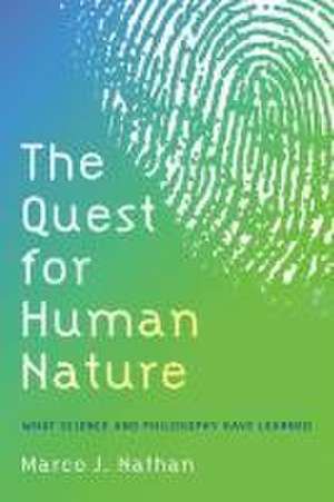 The Quest for Human Nature: What Philosophy and Science Have Learned de Marco J. Nathan