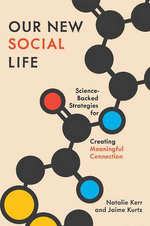 Our New Social Life: Science-Backed Strategies for Creating Meaningful Connection de Natalie Kerr