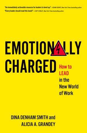 Emotionally Charged: How to Lead in the New World of Work de Dina Denham Smith