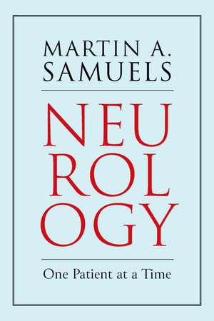 Neurology: One Patient at a Time de Martin A. Samuels