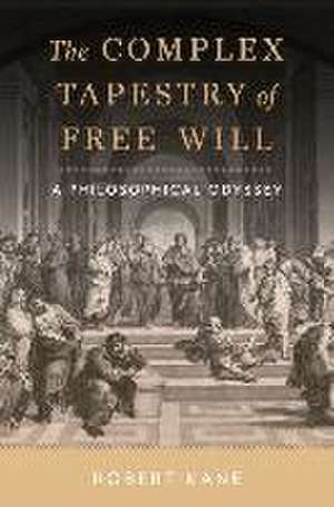 The Complex Tapestry of Free Will: A Philosophical Odyssey de Rober Tkane