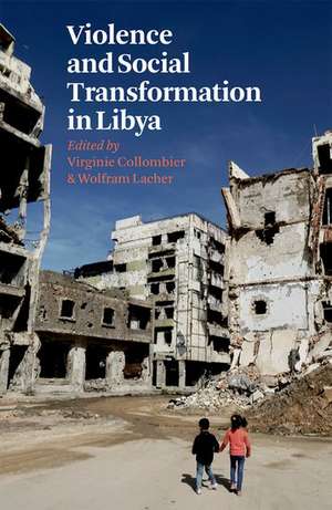 Violence and Social Transformation in Libya de Virginie Collombier