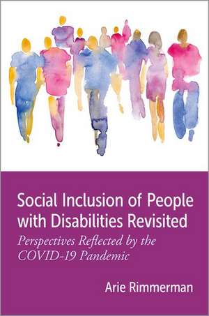 Social Inclusion of People with Disabilities Revisited: Perspectives Reflected by the COVID-19 Pandemic de Arie Rimmerman