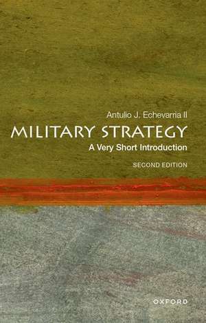 Military Strategy: A Very Short Introduction de Antulio J. Echevarria II