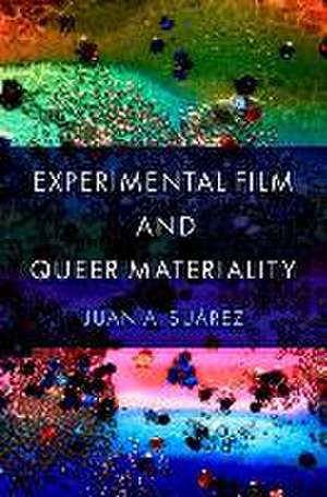 Experimental Film and Queer Materiality de Juan A. Suárez