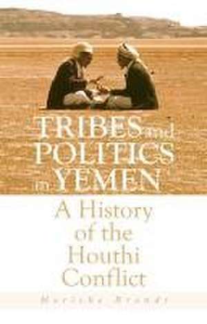 Tribes and Politics in Yemen de Marieke Brandt