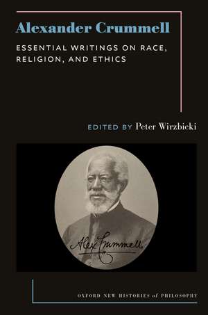 Alexander Crummell: Essential Writings on Race, Religion, and Ethics de Peter Wirzbicki