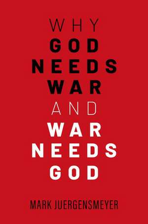 Why God Needs War and War Needs God de Mark Juergensmeyer