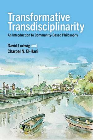 Transformative Transdisciplinarity: An Introduction to Community-Based Philosophy de David Ludwig