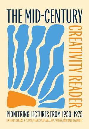 The Mid-Century Creativity Reader: Pioneering Lectures From 1950-1975 de Gerard J. Puccio