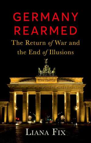 Germany Rearmed de Liana Fix