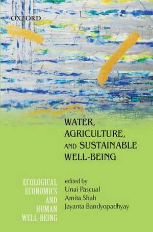 Water, Agriculture, and Sustainable Well-Being de Unai Pascual