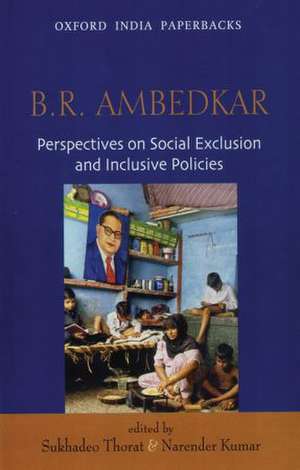 B.R Ambedkar: Perspectives on Social Exclusion and Inclusive Policies de Sukhadeo Thorat