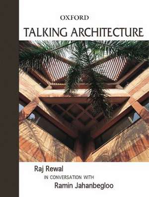 Talking Architecture: Raj Rewal in Conversation with Ramin Jahanbegloo de Ramin Jahanbegloo