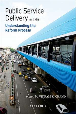 Public Service Delivery in India: Understanding the Reform Process de Vikram Chand