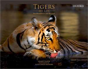 Tigers/My Life: Tigers/My Life: Ranthambhore and Beyond de Valmik Thapar