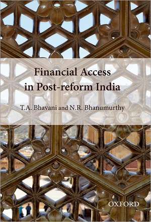 Financial Access in Post-Reform India de T.A. Bhavani