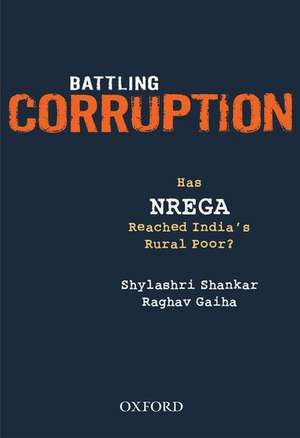 Battling Corruption: Has NREGA Reached India's Rural Poor? de Shylashri Shankar