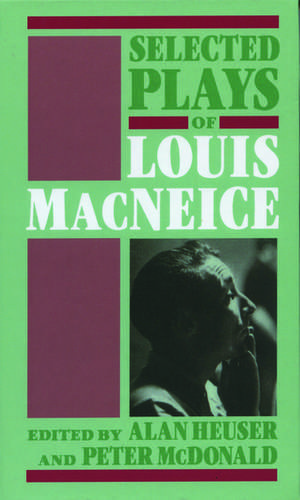 Selected Plays of Louis MacNeice de Louis MacNeice