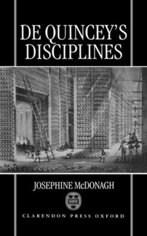 De Quincey's Disciplines de Josephine McDonagh