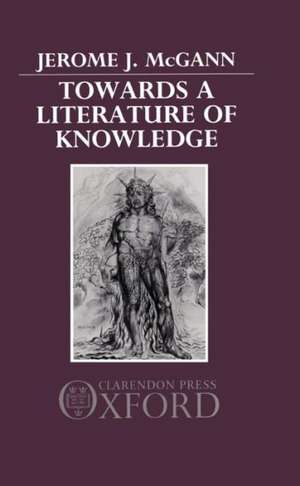 Towards a Literature of Knowledge de Jerome J. McGann