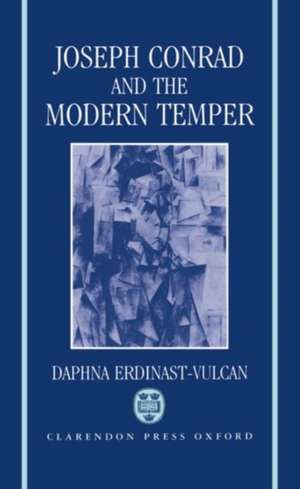 Joseph Conrad and the Modern Temper de Daphna Erdinast-Vulcan