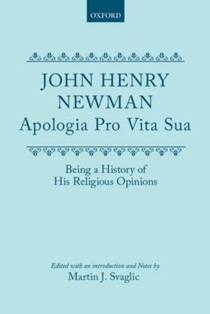 Apologia Pro Vita Sua: Being a History of His Religious Opinions de John Henry Newman