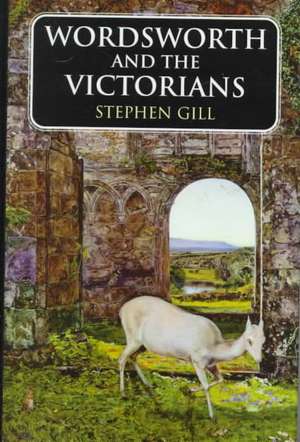 Wordsworth and the Victorians de Stephen Gill