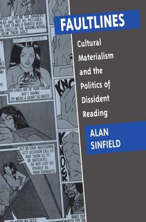 Faultlines: Cultural Materialism and the Politics of Dissident Reading de Alan Sinfield