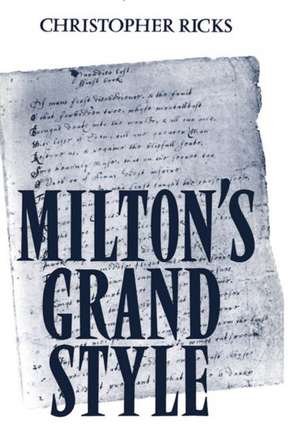 Milton's Grand Style de Christopher Ricks