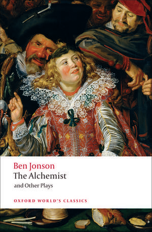 The Alchemist and Other Plays: Volpone, or The Fox; Epicene, or The Silent Woman; The Alchemist; Bartholemew Fair de Ben Jonson