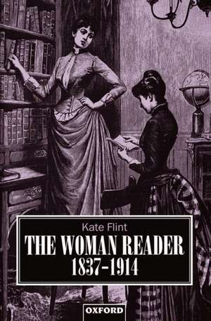 The Woman Reader 1837-1914 de Kate Flint