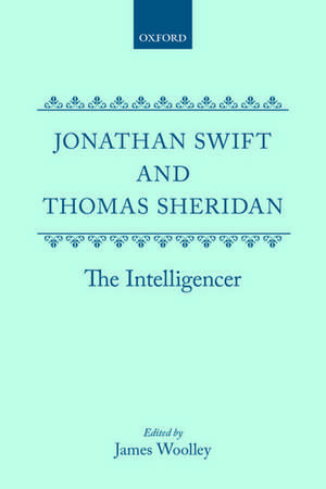 Jonathan Swift and Thomas Sheridan: The Intelligencer de James Woolley