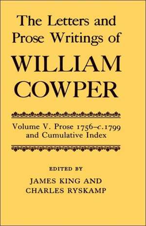 The Letters and Prose Writings: V: Prose 1756-c.1799 and Cumulative Index de William Cowper