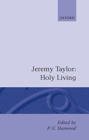 Holy Living and Holy Dying: Volume I: Holy Living de Jeremy Taylor