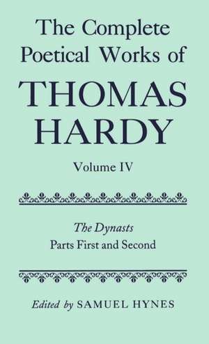 The Complete Poetical Works of Thomas Hardy: Volume IV: The Dynasts, Parts First and Second de Thomas Hardy