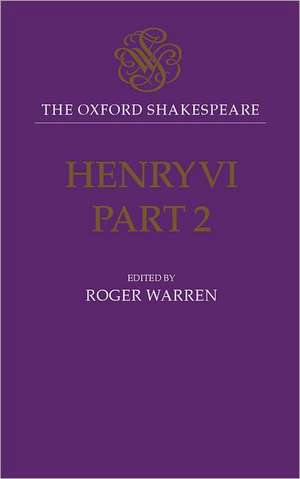 The Oxford Shakespeare: Henry VI, Part Two de William Shakespeare