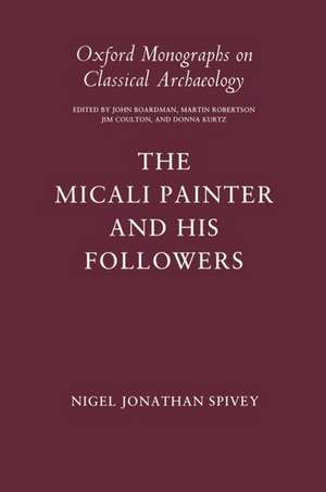 The Micali Painter and his Followers de Nigel Jonathan Spivey